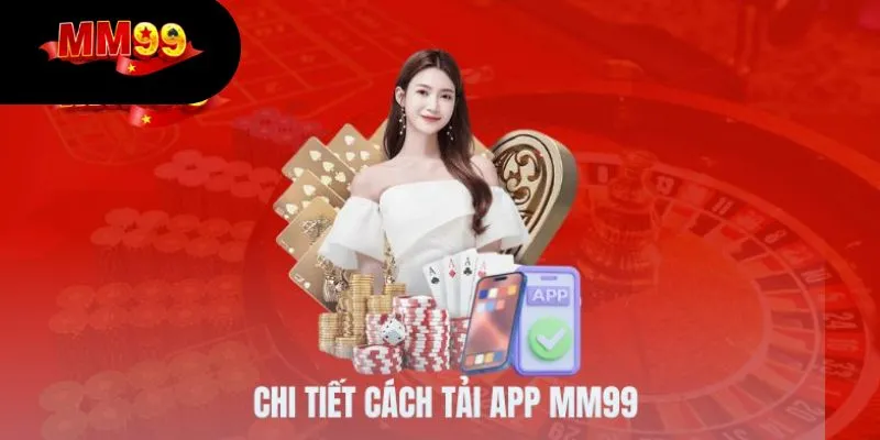 Thực hiện tải app MM99 dễ dàng iOS và Android